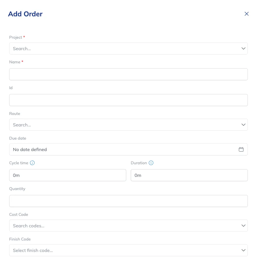 The Add Order drawer, with the Project, Name, Id, Route, Due date, Cycle time, Duration, Quantity, Cost Code and Finish Code fields