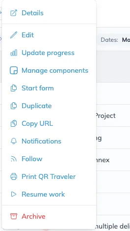 An order's three dot menu, listing Details, Edit, Update progress, Manage components, Start form, Duplicate, Copy URL, Notifications, Follow, Print QR Traveler, Resume work and Archive