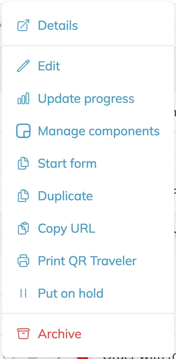 The row menu on an order in Planning, listing Details, Edit, Update progress, Manage components, Start form, Duplicate, Copy URL, Print QR Traveler, Put on hold and Archive.