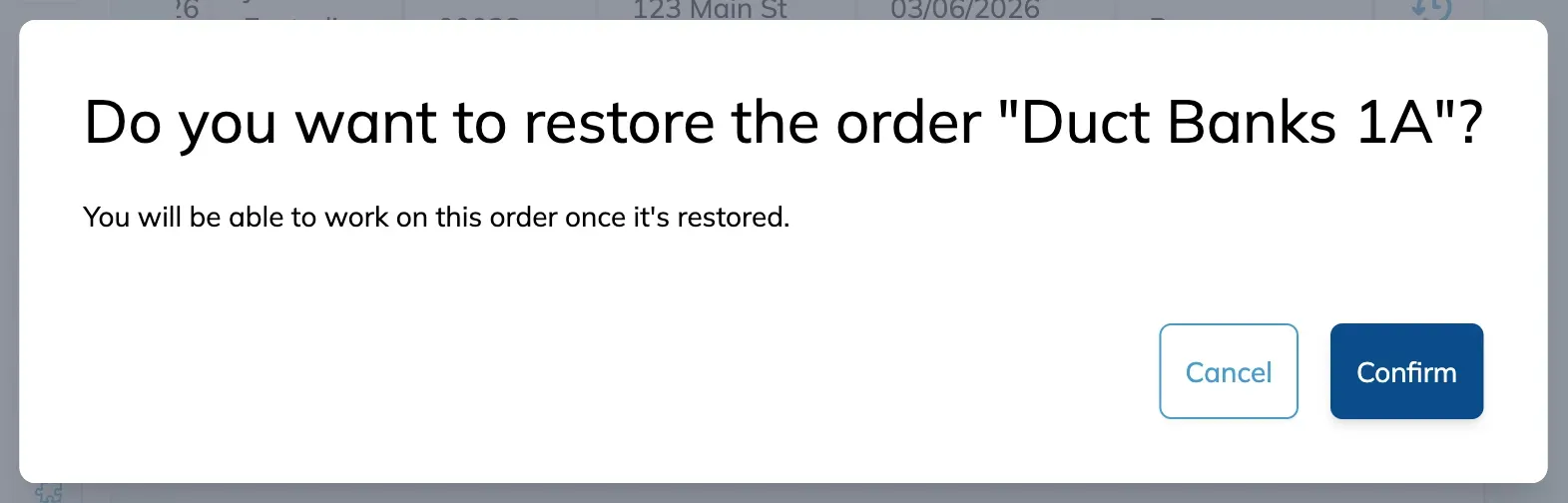 The restore confirmation dialog, asking whether to restore the named order, noting you will be able to work on it once restored, with Cancel and Confirm buttons.