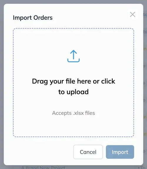 The Import Orders dialog, with a drop area reading Drag your file here or click to upload, a note that it accepts .xlsx files, and Cancel and Import buttons.